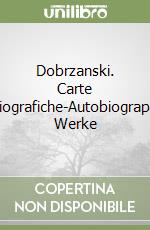 Dobrzanski. Carte autobiografiche-Autobiographische Werke libro