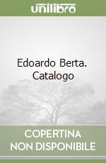 Edoardo Berta. Catalogo