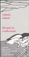 Disegno & confessioni libro di Adami Valerio