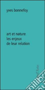 Art et nature. Les enjeux de leur relation libro