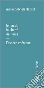 Le jeu de la liberté de l'âme. L'espace édénique libro