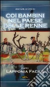 Coi bambini nel paese delle renne. Vol. 1: Lapponia facile libro