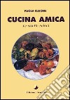 Cucina amica. Le ricette veloci libro