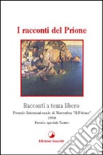 I racconti del Prione. Premio internazionale di narrativa «Il Prione» 1998 Premio speciale teatro libro