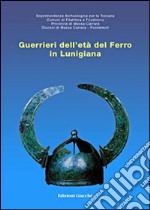 Guerrieri dell'età del ferro in Lunigiana. Catalogo della mostra