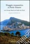 Viaggio romantico a Porto Venere con George Sand nel golfo dei Poeti libro