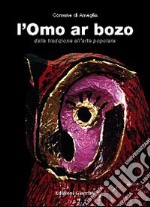 L'omo ar bozo. Dalla tradizione all'arte popolare