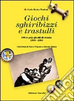 Giochi, sghiribizzi e trastulli. 100 (e più) giochi di strada (1935-1955)