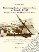 Diario di un pellegrino in viaggio verso Roma per il giubileo del 1425. Vol. 1: San Nicolao. Valle di Bonassola, Levanto, Soviore libro