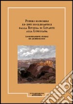 Giornale storico della Lunigiana e del territorio lucense. Poteri signorili ed enti ecclesiastici dalla riviera di Levante alla Lunigiana. Aggiornamenti storici e.... Vol. 1/1 libro