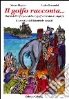 Il golfo racconta... Storia della Spezia e del suo Golfo narrata ai ragazzi libro
