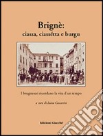 Brignè: ciassa, ciassétta e burgu. I brugnatesi ricordano la vita d'un tempo