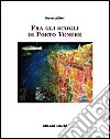 Fra gli scogli di Porto Venere libro