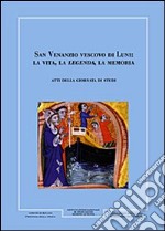 San Venanzio vescovo di Luni. La vita, la legenda, la memoria. Giornale storico della Lunigiana e del territorio Lucense (2005). Ediz. illustrata