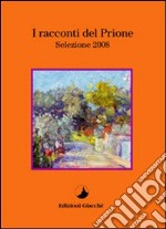 I racconti del Prione. Selezione 2008