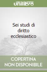 Sei studi di diritto ecclesiastico libro