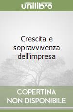 Crescita e sopravvivenza dell'impresa libro