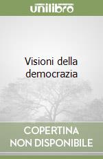 Visioni della democrazia libro