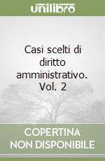 Casi scelti di diritto amministrativo. Vol. 2 libro