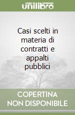 Casi scelti in materia di contratti e appalti pubblici libro