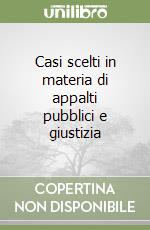 Casi scelti in materia di appalti pubblici e giustizia libro