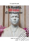 Via Rasella, 80 anni di menzogne libro di Maurizio Pierangelo