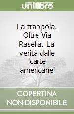 La trappola. Oltre Via Rasella. La verità dalle 'carte americane'