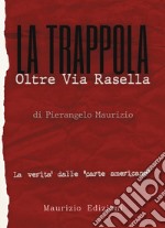 La trappola. Oltre Via Rasella. Il ruolo di Togliatti, la fine di Bandiera Rossa. La verità dalle «carte americane»