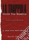 La trappola. Oltre Via Rasella. Il ruolo di Togliatti, la fine di Bandiera Rossa. La verità dalle «carte americane» libro