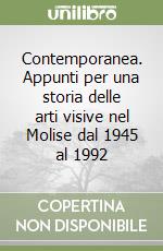 Contemporanea. Appunti per una storia delle arti visive nel Molise dal 1945 al 1992