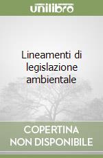 Lineamenti di legislazione ambientale libro