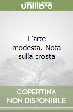 L'arte modesta. Nota sulla crosta libro