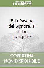 E la Pasqua del Signore. Il triduo pasquale libro