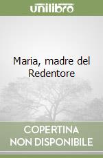 Maria, madre del Redentore