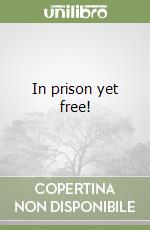 In prison yet free! libro