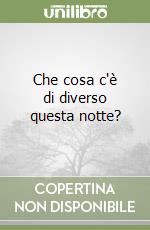 Che cosa c'è di diverso questa notte? libro