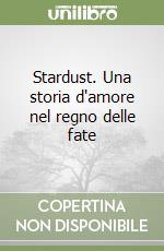 Stardust. Una storia d'amore nel regno delle fate libro