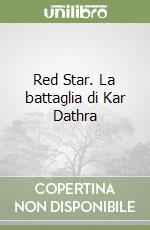Red Star. La battaglia di Kar Dathra libro