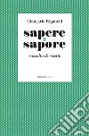 Sapere & Sapore. Raccolta di ricette libro