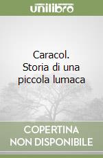 Caracol. Storia di una piccola lumaca