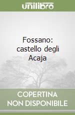 Fossano: castello degli Acaja libro