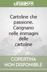 Cartoline che passione. Carignano nelle immagini delle cartoline libro