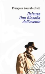 Deleuze. Una filosofia dell'evento libro