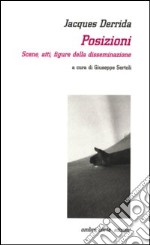 Posizioni. Scene, atti, figure della disseminazione libro