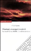 Marinai, rinnegati e reietti. La storia di Herman Melville e il mondo in cui viviamo libro di James Cyril Lionel Robert