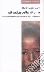 Attualità della vittima. La rappresentanza umanitaria della sofferenza