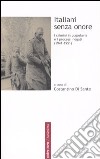 Italiani senza onore. I crimini in Jugoslavia e i processi negati (1941-1951) libro di Di Sante C. (cur.)