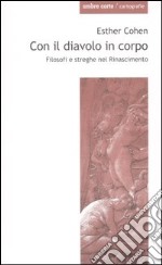 Con il diavolo in corpo. Filosofi e streghe nel Rinascimento libro