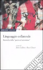 Linguaggio collaterale. Retoriche della «guerra al terrorismo» libro