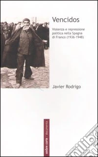 Vencidos. Violenza e repressione politica nella Spagna di Franco (1936-1948) libro